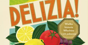 Delizia Wielka Historia Wlochow I Ich Jedzenia B Iext182748959