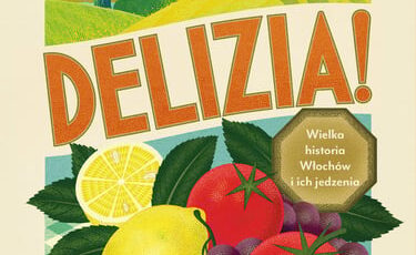 Delizia Wielka Historia Wlochow I Ich Jedzenia B Iext182748959